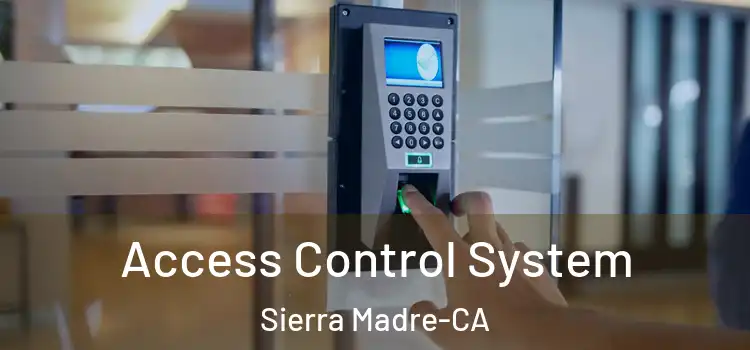  Access Control System Sierra Madre-CA