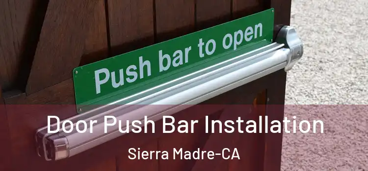  Door Push Bar Installation Sierra Madre-CA