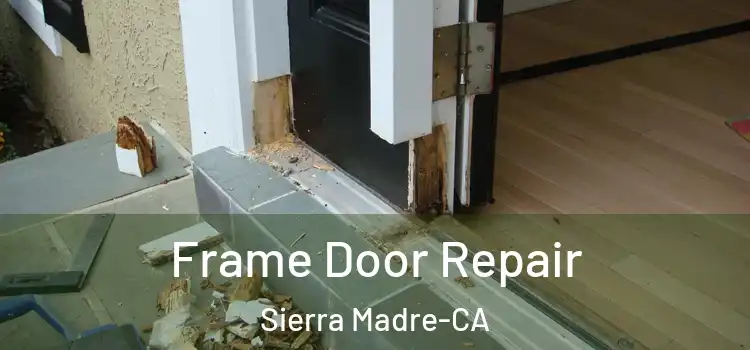 Frame Door Repair Sierra Madre-CA
