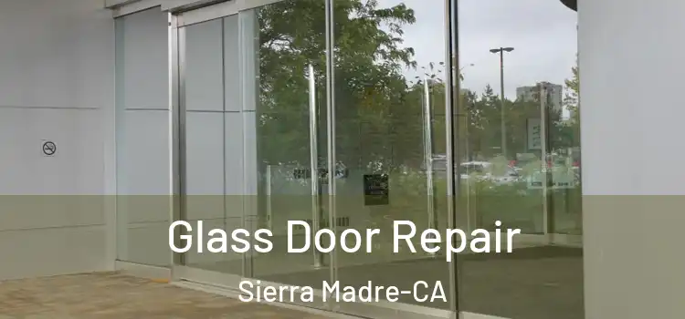  Glass Door Repair Sierra Madre-CA