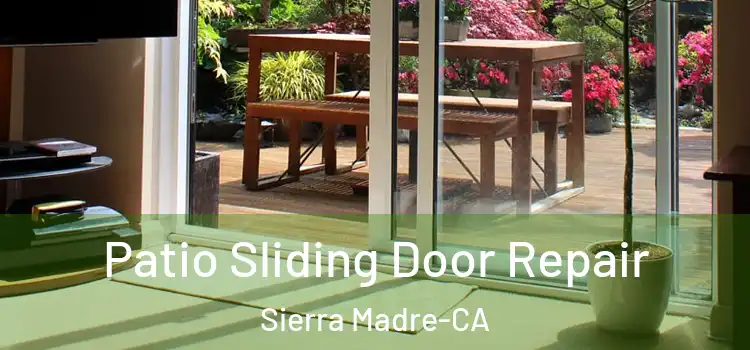  Patio Sliding Door Repair Sierra Madre-CA