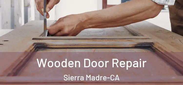  Wooden Door Repair Sierra Madre-CA